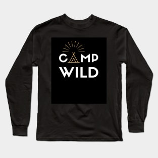 Camp Wild white design with teepee for wild camping and outdoor lovers Long Sleeve T-Shirt